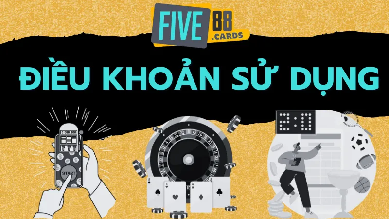 Điều khoản sử dụng nhà cái five88