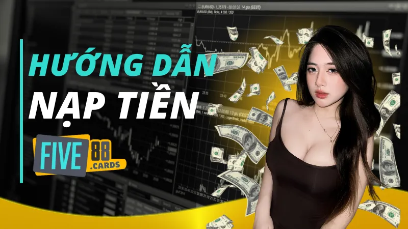 hướng dẫn nạp tiền vào five88