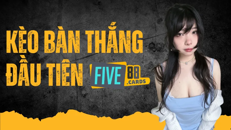 Kèo bàn thắng đầu tiên là gì